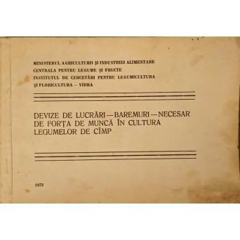 DEVIZE DE LUCRARI - BAREMURI - NECESAR DE FORTA DE MUNCA IN CULTURA LEGUMELOR DE CAMP