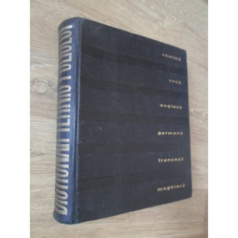 DICTIONAR TEHNIC POLIGLOT ROMANA, RUSA, ENGLEZA, GERMANA, FRANCEZA, MAGHIARA