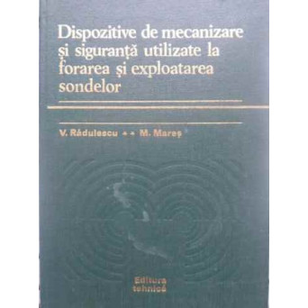DISPOZITIVE DE MECANIZARE SI SIGURANTA UTILIZATE LA FORAREA SI EXPLOATAREA SONDELOR