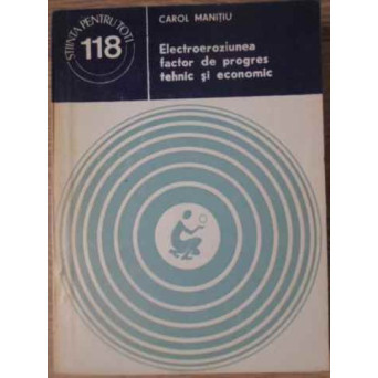ELECTROEROZIUNEA FACTOR DE PROGRES TEHNIC SI ECONOMIC