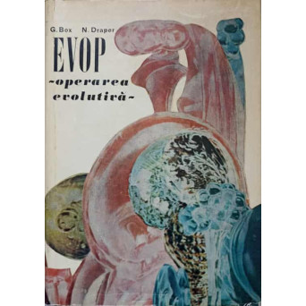 EVOP, OPERAREA EVOLUTIVA. METODA STATISTICA PENTRU IMBUNATATIREA PERFORMANTELOR INSTALATIILOR