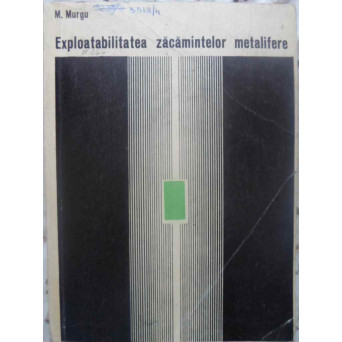 EXPLOATABILITATEA ZACAMINTELOR METALIFERE
