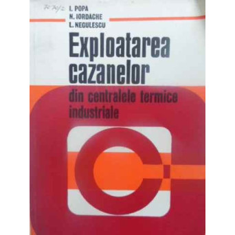 EXPLOATAREA CAZANELOR DIN CENTRALELE TERMICE INDUSTRIALE