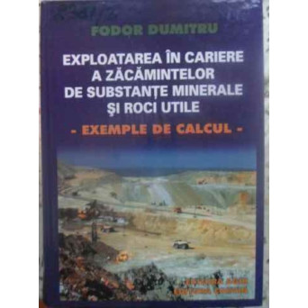 EXPLOATAREA IN CARIERE A ZACAMINTELOR DE SUBSTANTE MINERALE SI ROCI UTILE. EXEMPLE DE CALCUL