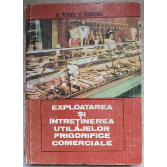 EXPLOATAREA SI INTRETINEREA UTILAJELOR FRIGORIFICE COMERCIALE