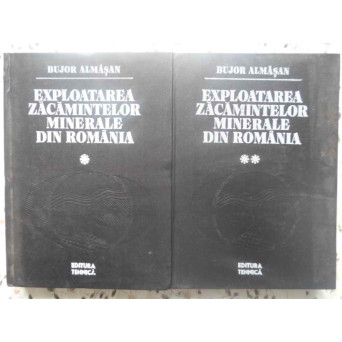 EXPLOATAREA ZACAMINTELOR MINERALE DIN ROMANIA VOL.1-2
