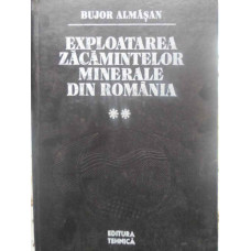 EXPLOATAREA ZACAMINTELOR MINERALE DIN ROMANIA VOL.2