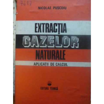 EXTRACTIA GAZELOR NATURALE. APLICATII DE CALCUL
