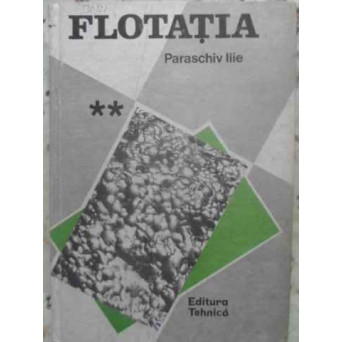 FLOTATIA VOL.2 MASINI, TEHNOLOGIE SI PRACTICA