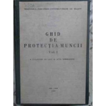 GHID DE PROTECTIA MUNCII VOL.1 CULEGERE DE LEGI SI ACTE NORMATIVE