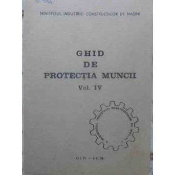 GHID DE PROTECTIA MUNCII VOL.IV VENTILAREA SI CLIMATIZAREA AERULUI. COMBATEREA ZGOMOTULUI SI VIBRATI
