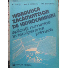 HIDRAULICA ZACAMINTELOR DE HIDROCARBURI. APLICATII NUMERICE IN RECUPERAREA PRIMARA