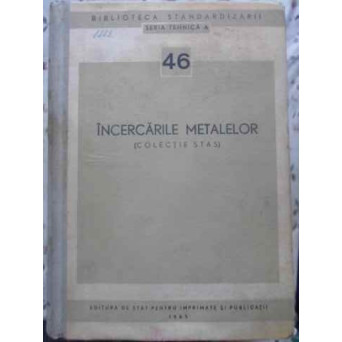 INCERCAREA METALELOR (COLECTIE STAS)