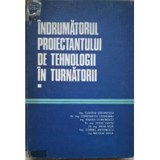 INDRUMATORUL PROIECTANTULUI DE TEHNOLOGII IN TURNATORII VOL.1