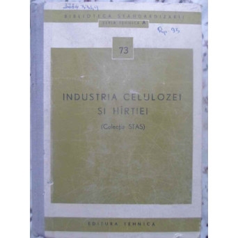 INDUSTRIA CELULOZEI SI HARTIEI (COLECTIE STAS)
