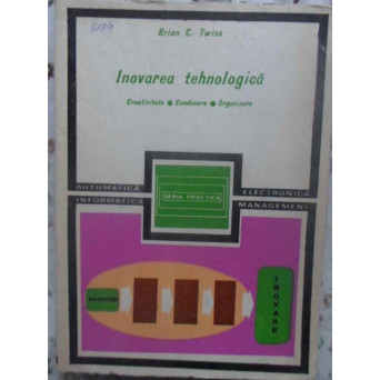 INOVAREA TEHNOLOGICA. CREATIVITATE, CONDUCERE, ORGANIZARE