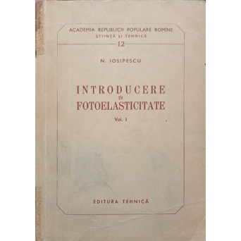 INTRODUCERE IN FOTOELASTICITATE VOL.1