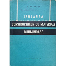 IZOLAREA CONSTRUCTIILOR CU MATERIALE BITUMINOASE VOL.1