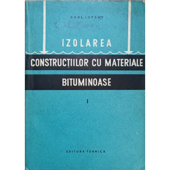 IZOLAREA CONSTRUCTIILOR CU MATERIALE BITUMINOASE VOL.1