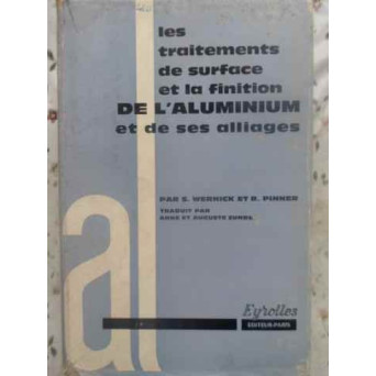 LES TRAITEMENTS DE SURFACE ET LA FINITION DE L'ALUMINIUM ET DE SES ALLIAGES
