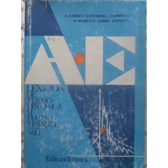 LEXICON DE TERMODINAMICA SI MASINI TERMICE VOL.1 A-E