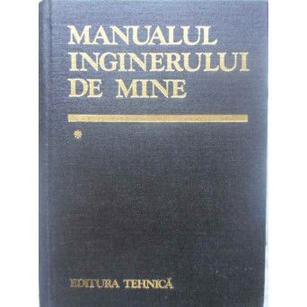 MANUALUL INGINERULUI DE MINE VOL.1