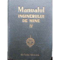 MANUALUL INGINERULUI DE MINE VOL.4 (IV) MANUALUL INGINERULUI DE MINE VOL.4 (IV)