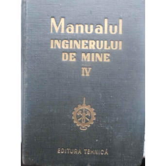 MANUALUL INGINERULUI DE MINE VOL.4 (IV)