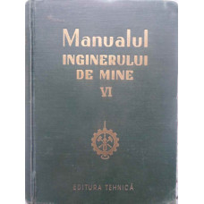MANUALUL INGINERULUI DE MINE VOL.6 (VI)