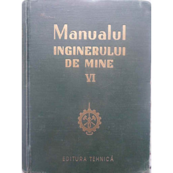 MANUALUL INGINERULUI DE MINE VOL.6 (VI)