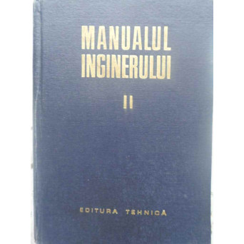 MANUALUL INGINERULUI VOL.2 MECANICA, CHIMIE GENERALA, MASURARI