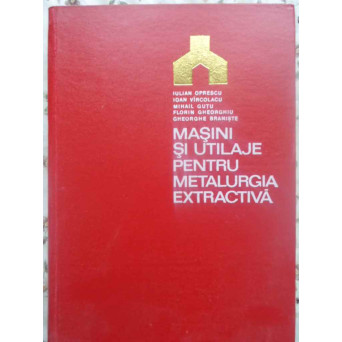 MASINI SI UTILAJE PENTRU METALURGIA EXTRACTIVA