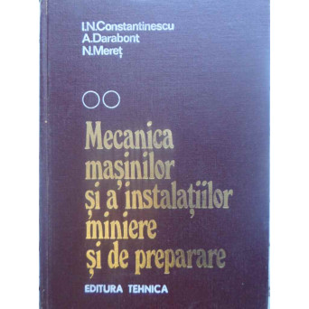 MECANICA MASINILOR SI A INSTALATIILOR MINIERE SI DE PREPARARE VOL.2