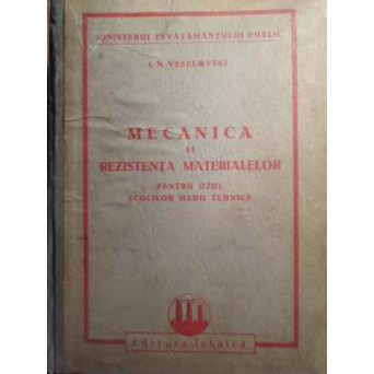 MECANICA SI REZISTENTA MATERIALELOR PENTRU UZUL SCOLILOR MEDII TEHNICE
