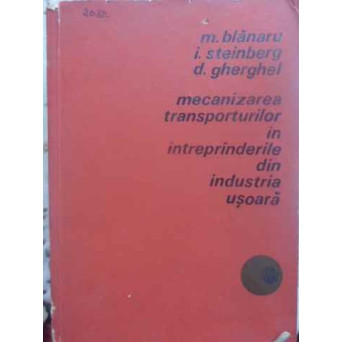 MECANIZAREA TRANSPORTURILOR IN INTREPRINDERILE DIN INDUSTRIA USOARA