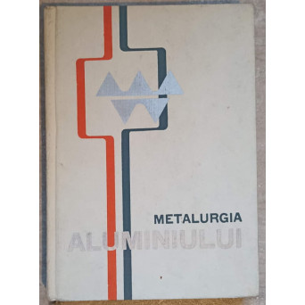 METALURGIA ALUMINIULUI VOL.1