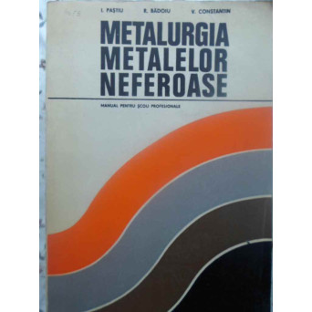 METALURGIA METALELOR NEFEROASE MANUAL PENTRU SCOLI PROFESIONALE