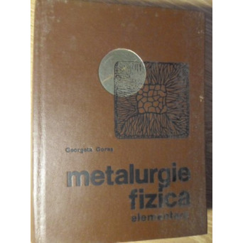METALURGIE FIZICA ELEMENTARA