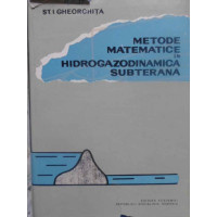 METODE MATEMATICE IN HIDROGAZODINAMICA SUBTERANA METODE MATEMATICE IN HIDROGAZODINAMICA SUBTERANA