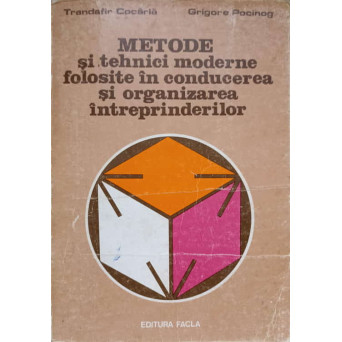 METODE SI TEHNICI MODERNE FOLOSITE IN CONDUCEREA SI ORGANIZAREA INTREPRINDERILOR