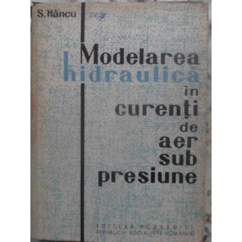 MODELAREA HIDRAULICA IN CURENTI DE AER SUB PRESIUNE