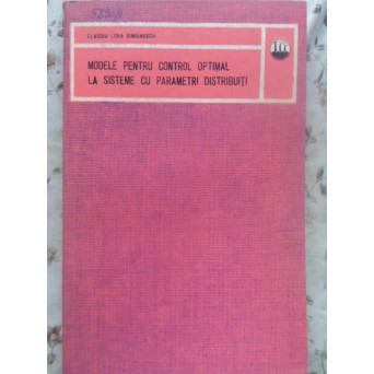 MODELE PENTRU CONTROL OPTIMAL LA SISTEME CU PARAMETRI DISTRIBUITI