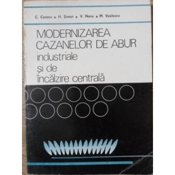 MODERNIZAREA CAZANELOR DE ABUR INDUSTRIALE SI DE INCALZIRE CENTRALA