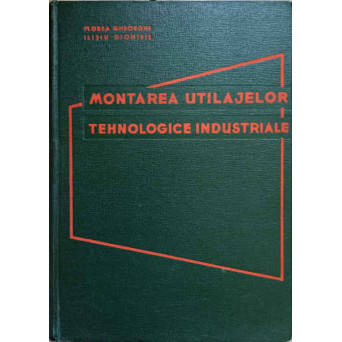 MONTAREA UTILAJELOR TEHNOLOGICE INDUSTRIALE