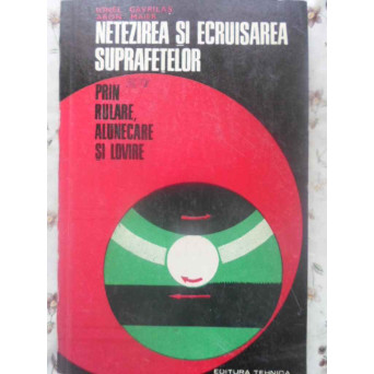 NETEZIREA SI ECRUISAREA SUPRAFETELOR PRIN RULARE, ALUNECARE SI LOVIRE