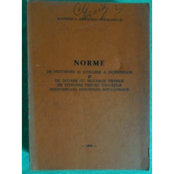 NORME DE PREVENIRE SI STINGERE A INCENDIILOR SI DE DOTARE CU MIJLOACE TEHNICE DE STINGERE PENTRU UNITATILE MINISTERULUI INDUSTRIEI METALURGICE