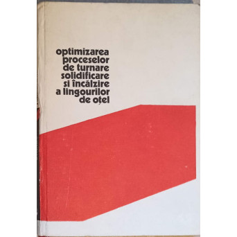 OPTIMIZAREA PROCESELOR DE TURNARE SOLIDIFICARE SI INCALZIRE A LINGOURILOR DE OTEL