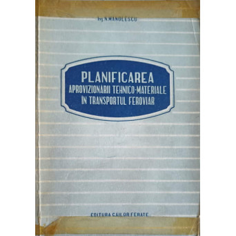 PLANIFICAREA APROVIZIONARII TEHNICO-MATERIALE IN TRANSPORTUL FEROVIAR