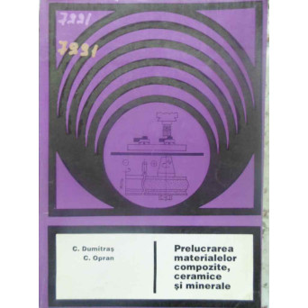 PRELUCRAREA MATERIALELOR COMPOZITE, CERAMICE SI MINERALE