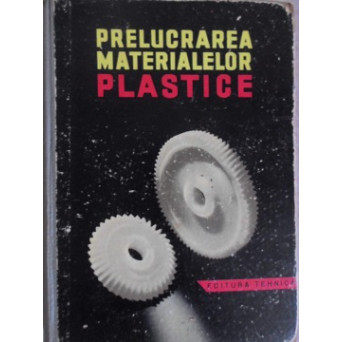 PRELUCRAREA MATERIALELOR PLASTICE